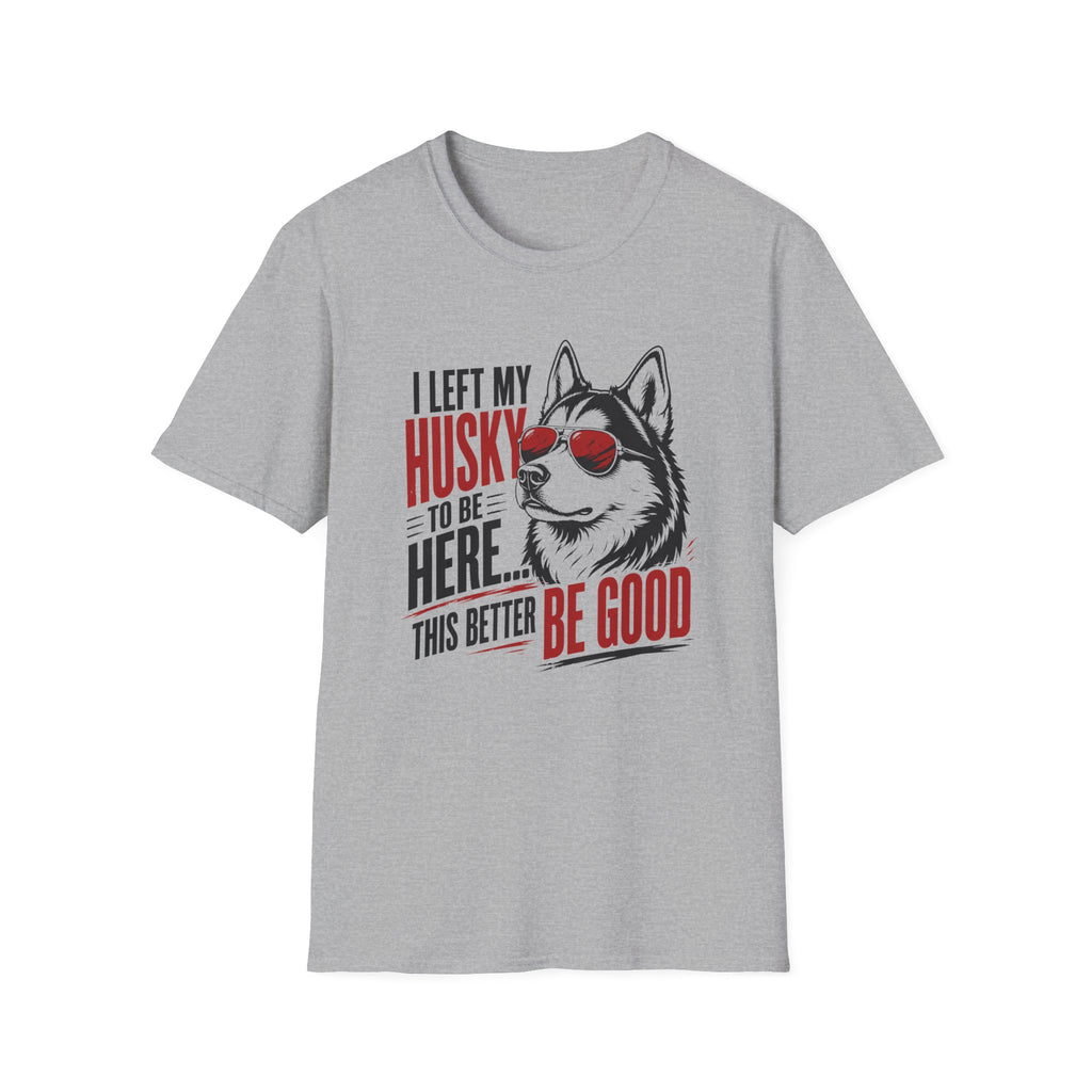 This Better Be Good T-Shirt