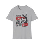 This Better Be Good T-Shirt
