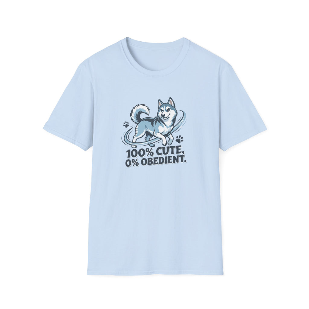 100% Cute, 0% Obedient. T-Shirt