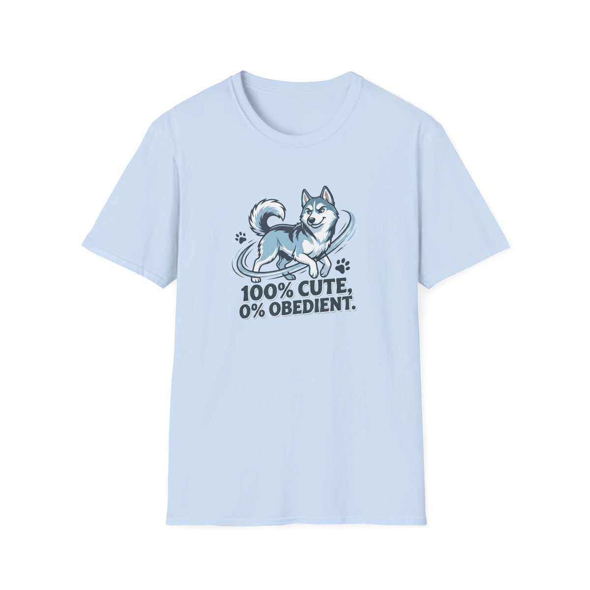100% Cute, 0% Obedient. T-Shirt