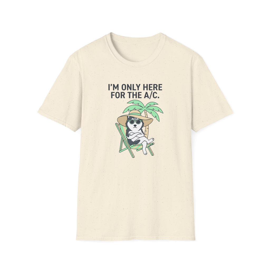 Here For The A/C. T-Shirt