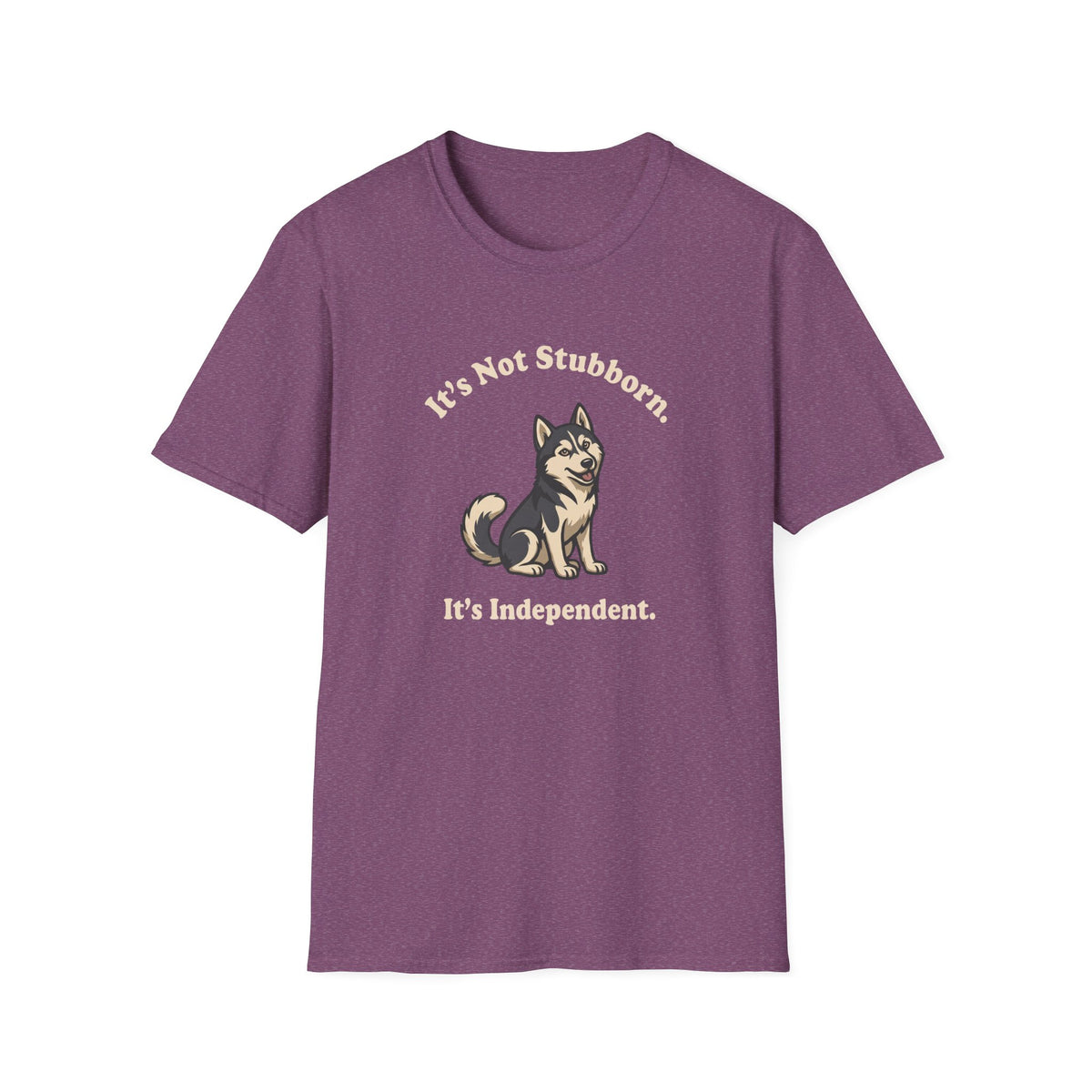It's Not Stubborn T-Shirt