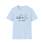 Not Today T-Shirt