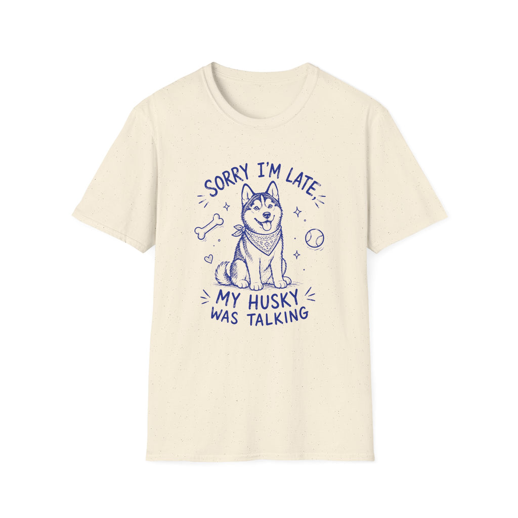 Husky Was Talking T-Shirt