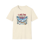 I Was Fine Before T-Shirt