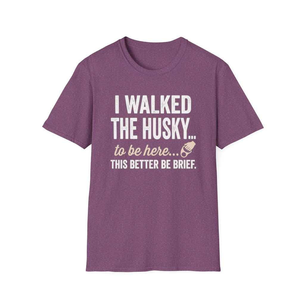 I Walked The Husky T-Shirt