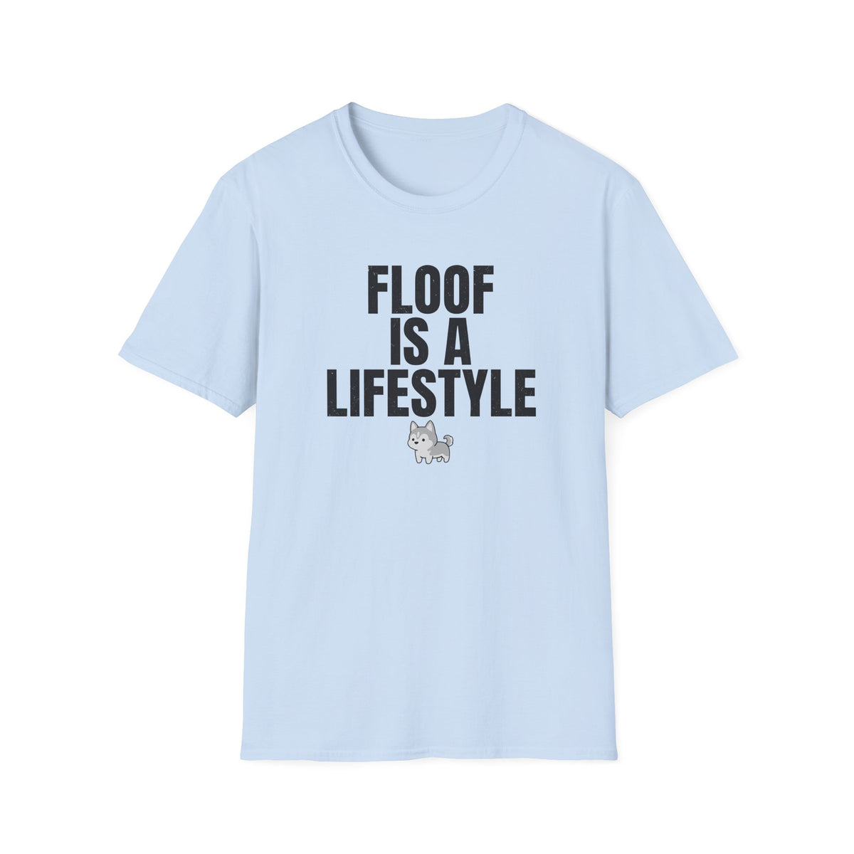 Floof Is A Lifestyle T-Shirt