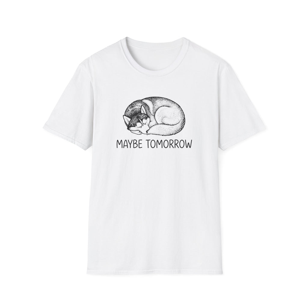Maybe Tomorrow T-Shirt