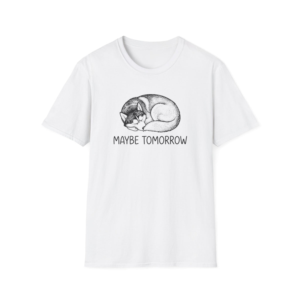 Maybe Tomorrow T-Shirt