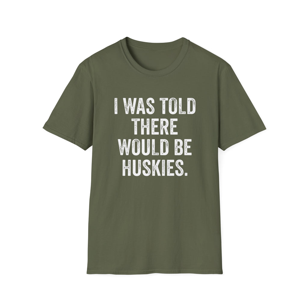 I Was Told T-Shirt