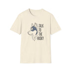 Talk To The Husky T-Shirt