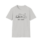 Not Today T-Shirt