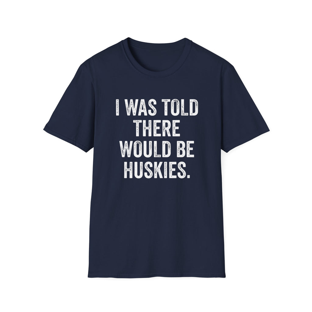 I Was Told T-Shirt