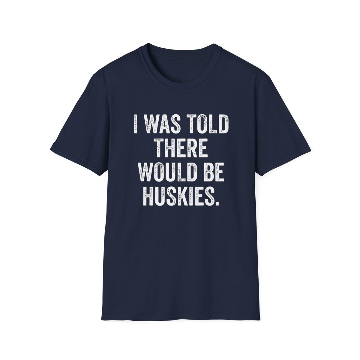 I Was Told T-Shirt