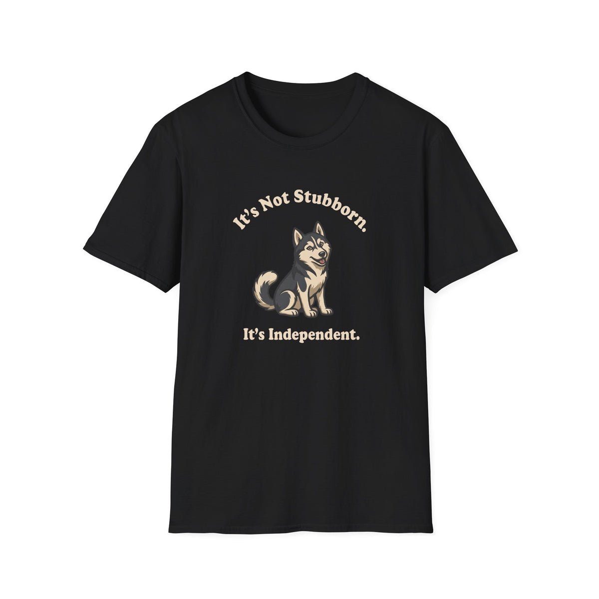 It's Not Stubborn T-Shirt