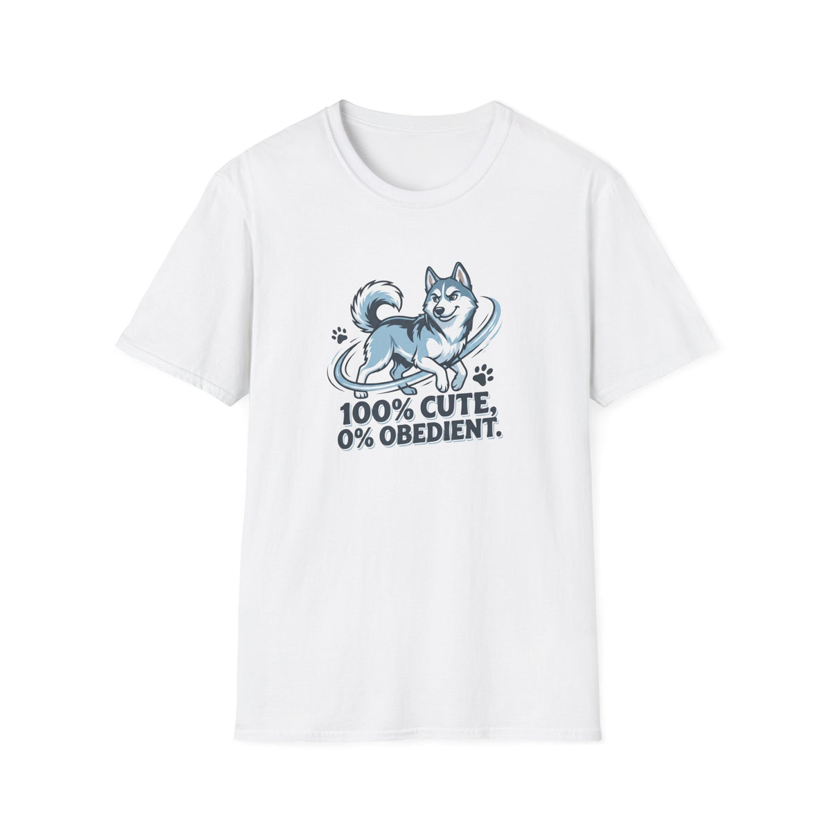 100% Cute, 0% Obedient. T-Shirt