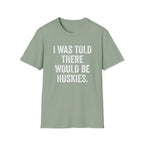 I Was Told T-Shirt
