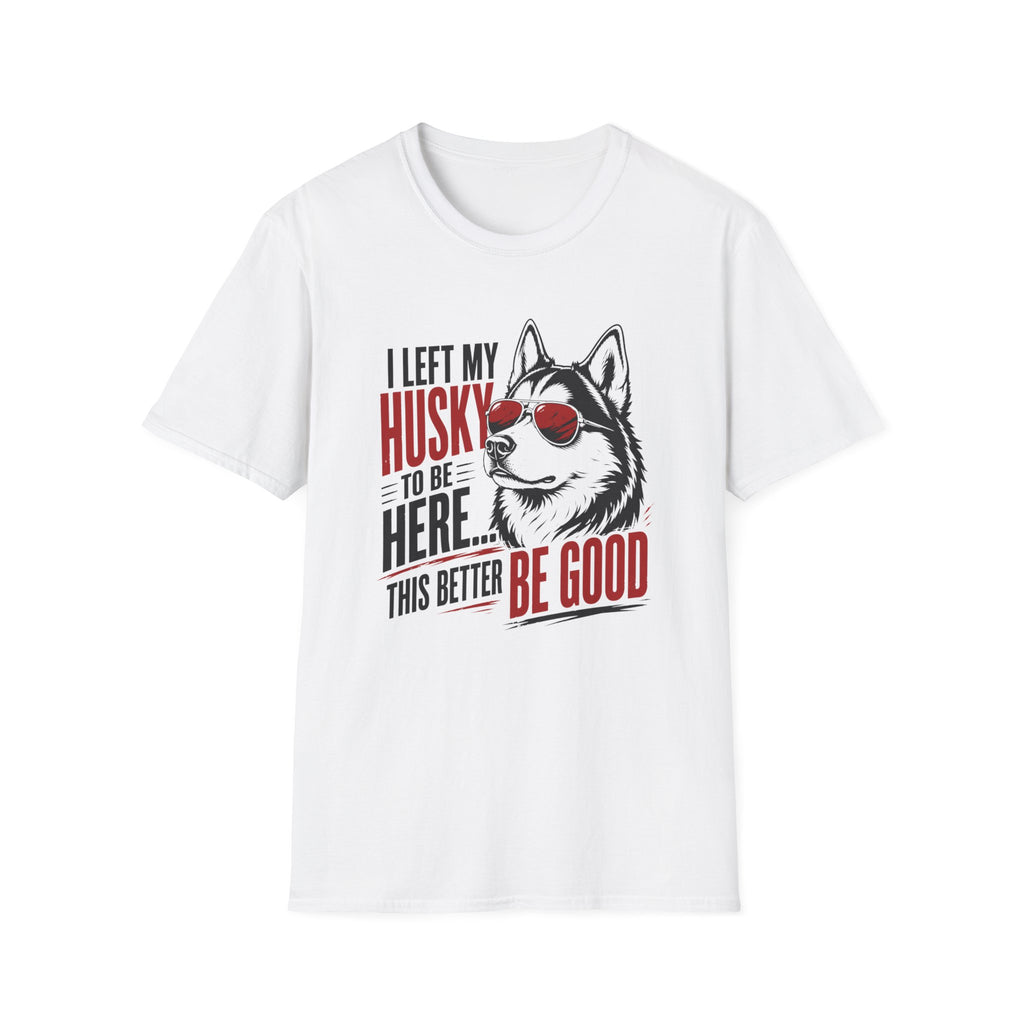 This Better Be Good T-Shirt