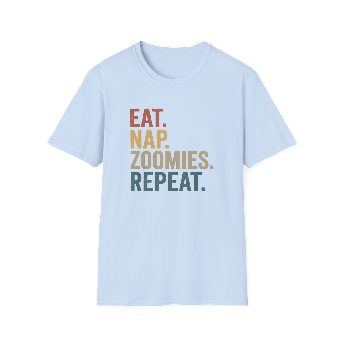 Eat Nap Zoomies Repeat T-Shirt