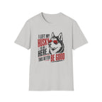 This Better Be Good T-Shirt