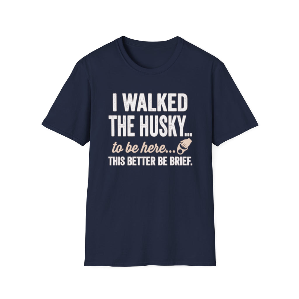 I Walked The Husky T-Shirt