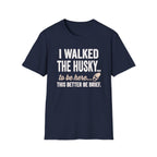 I Walked The Husky T-Shirt