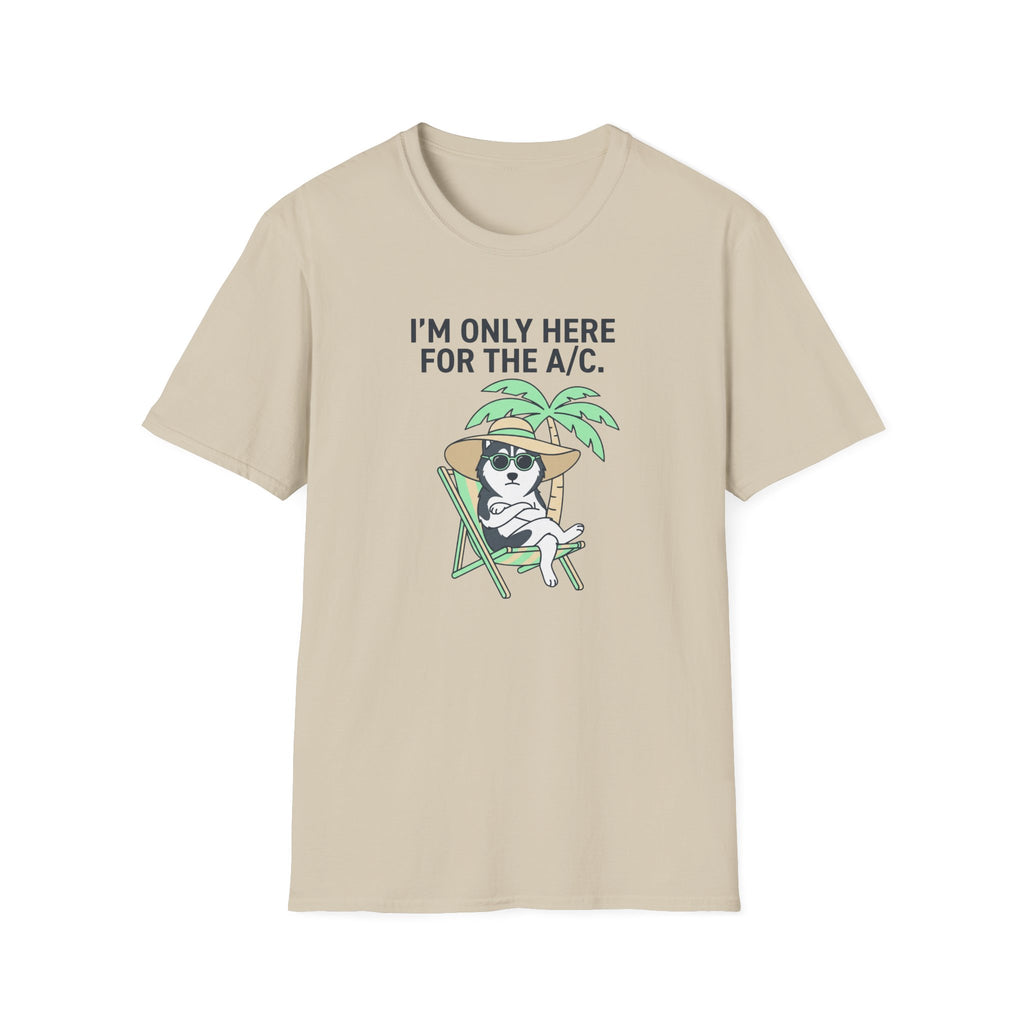 Here For The A/C. T-Shirt