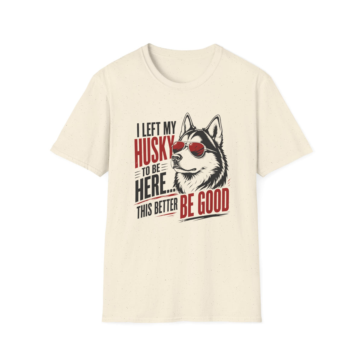 This Better Be Good T-Shirt