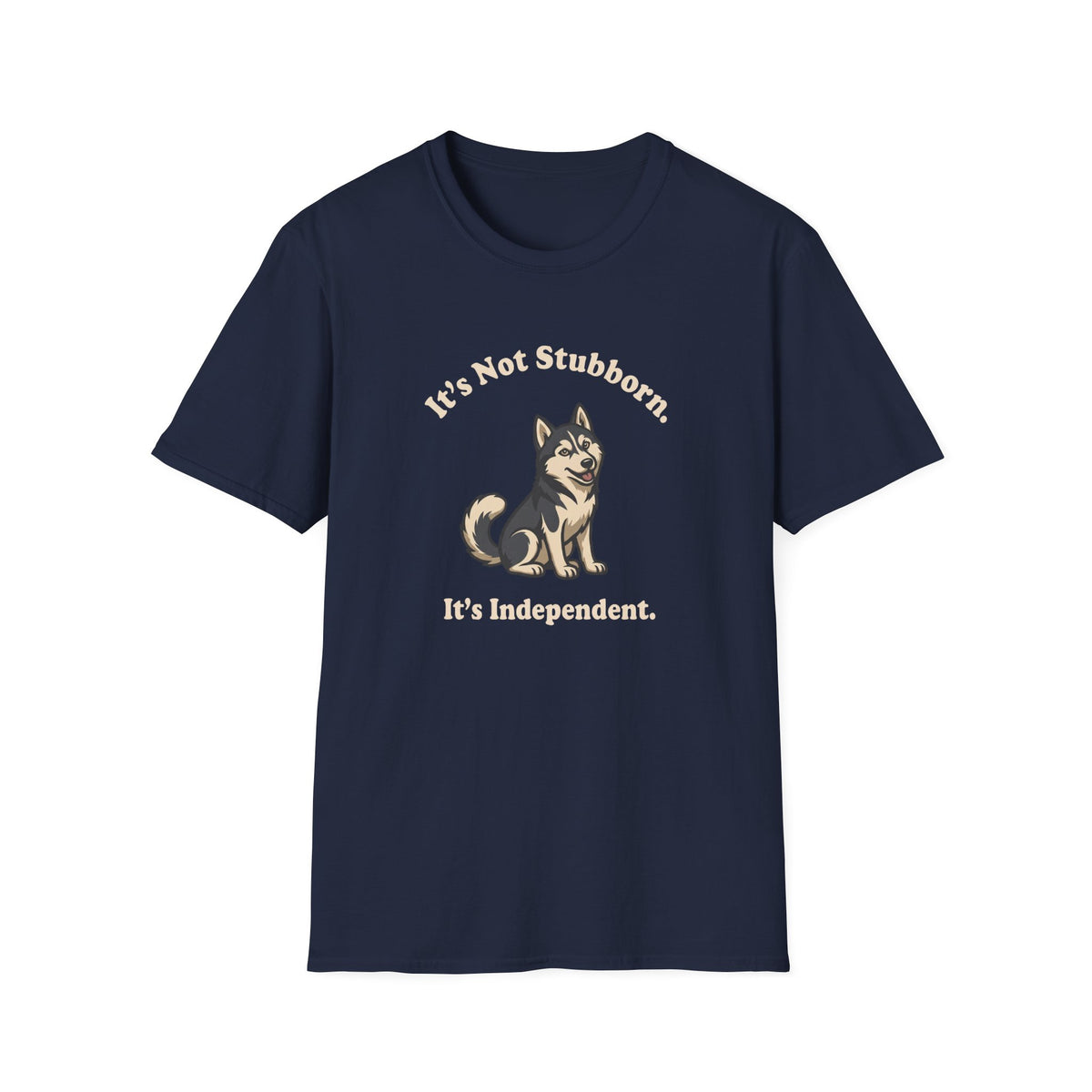 It's Not Stubborn T-Shirt