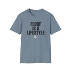 Floof Is A Lifestyle T-Shirt