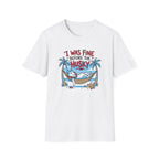 I Was Fine Before T-Shirt