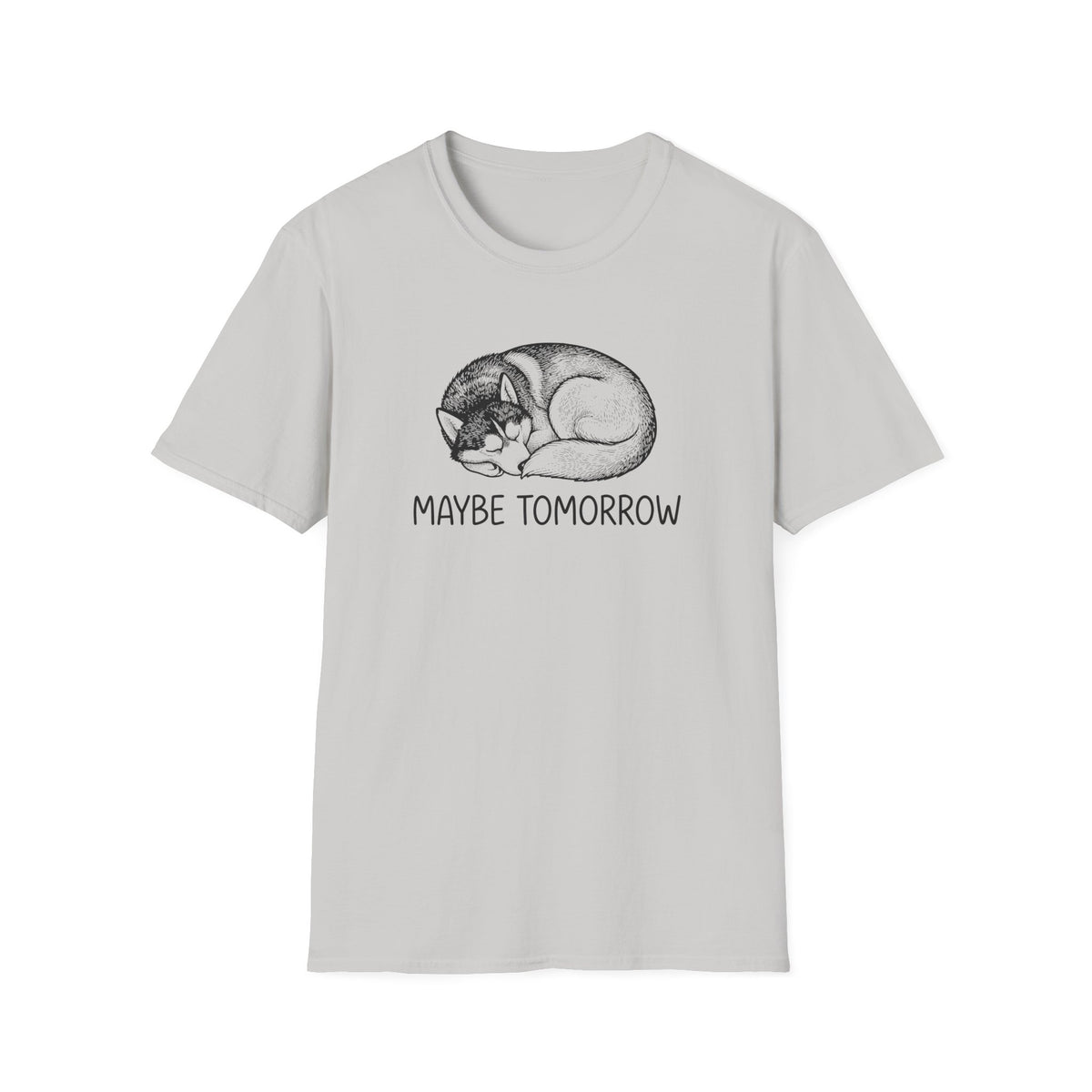 Maybe Tomorrow T-Shirt