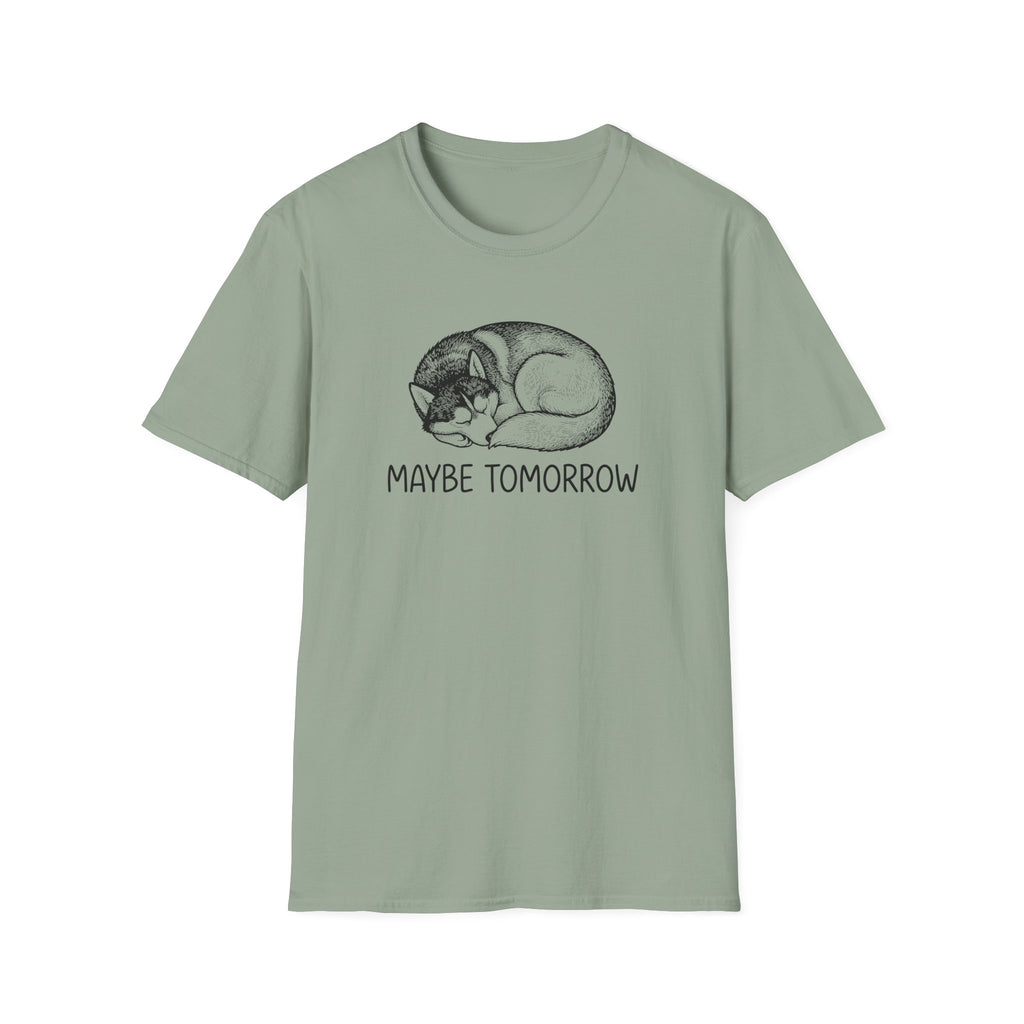 Maybe Tomorrow T-Shirt