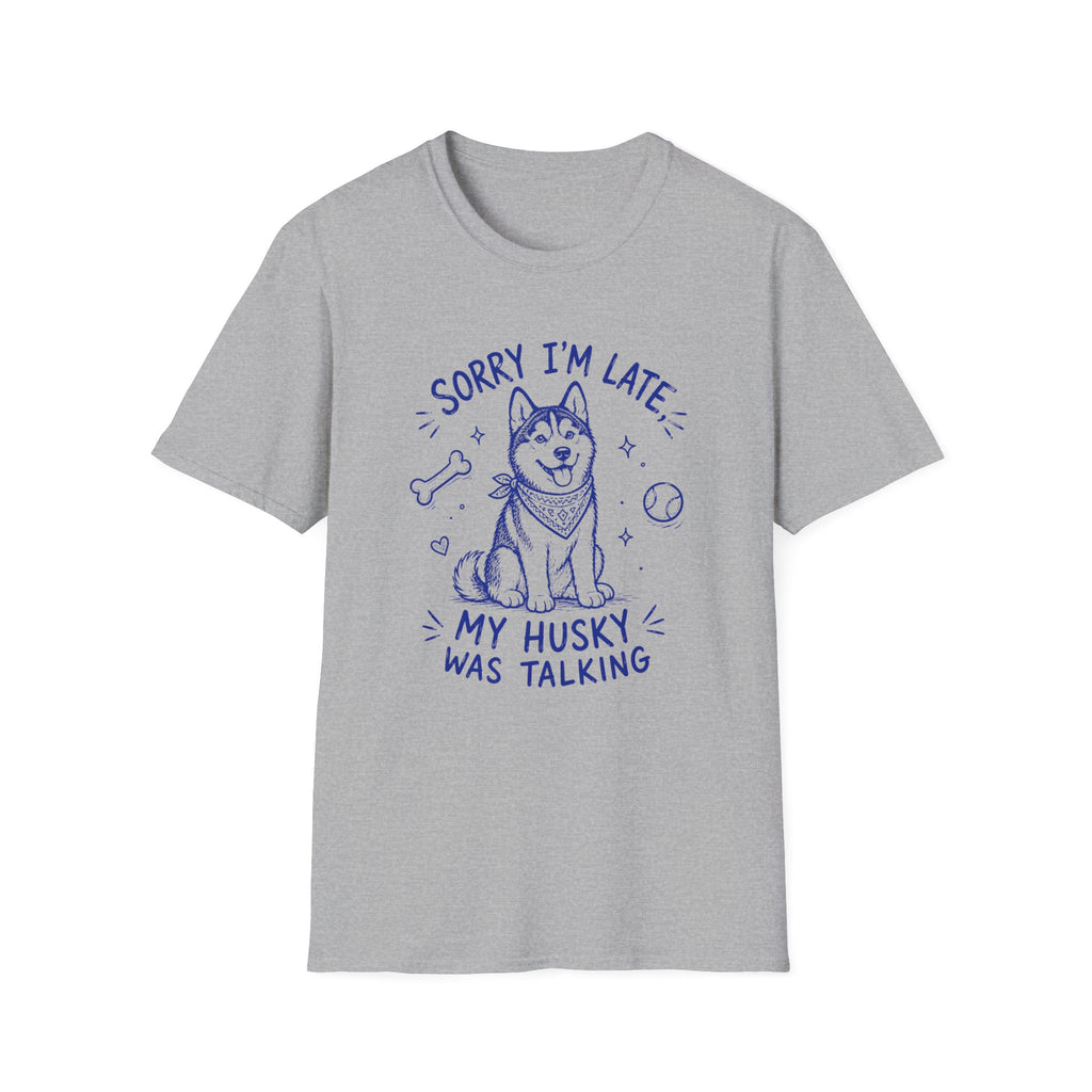 Husky Was Talking T-Shirt