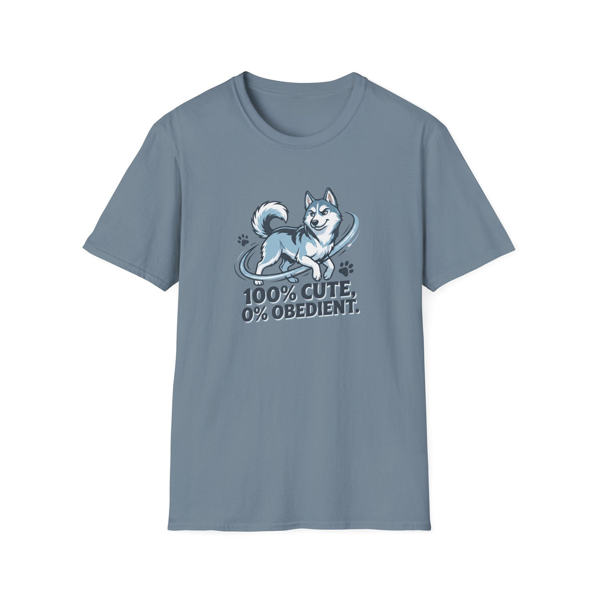 100% Cute, 0% Obedient. T-Shirt