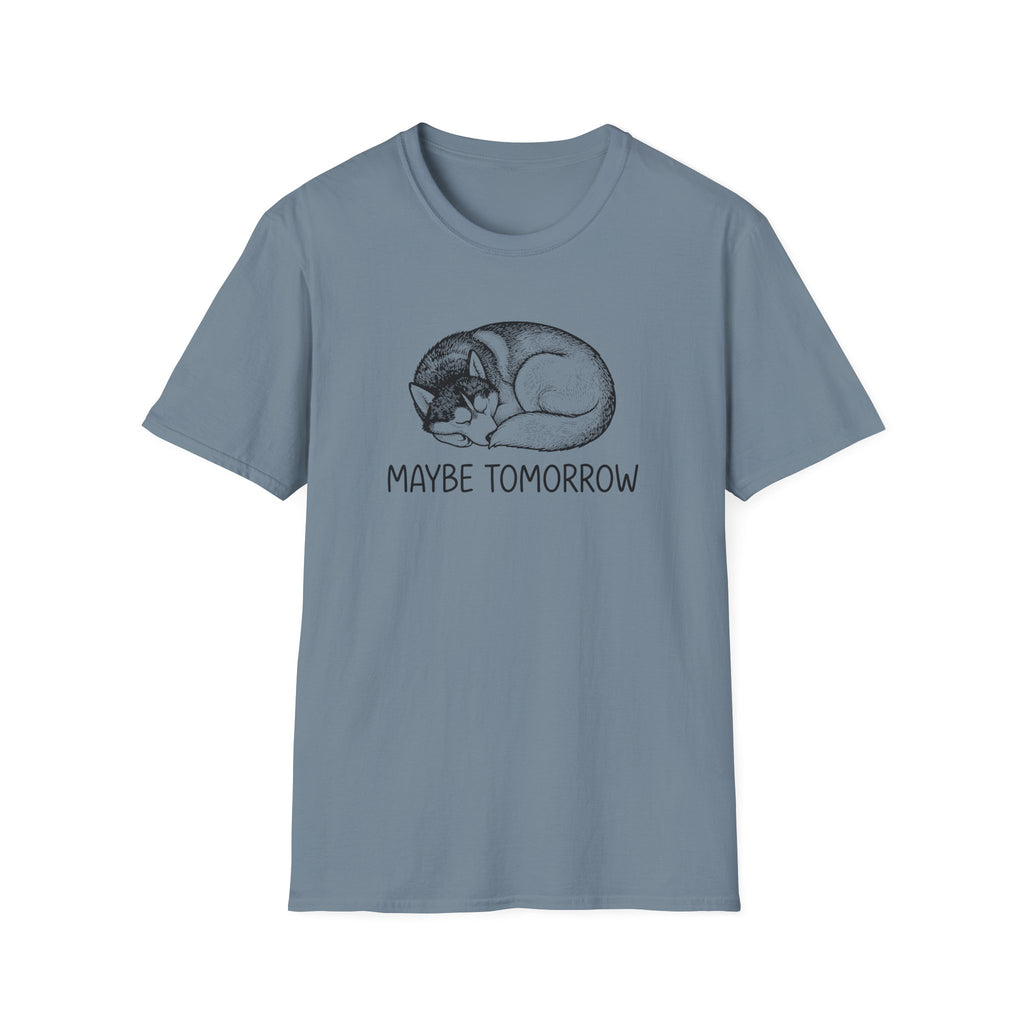 Maybe Tomorrow T-Shirt