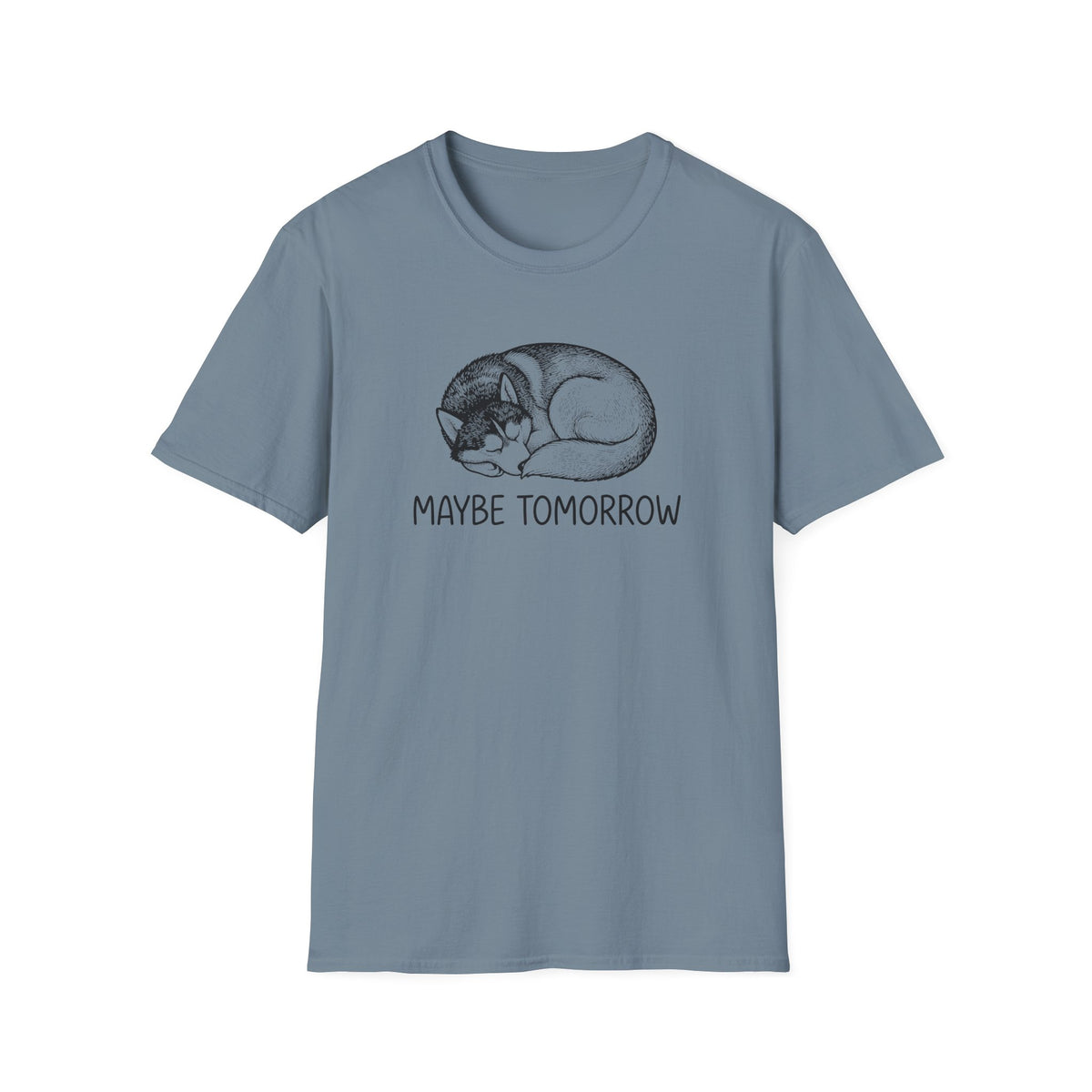 Maybe Tomorrow T-Shirt