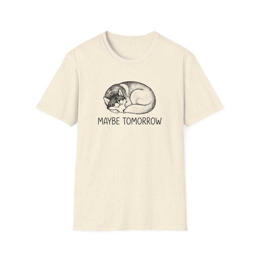 Maybe Tomorrow T-Shirt