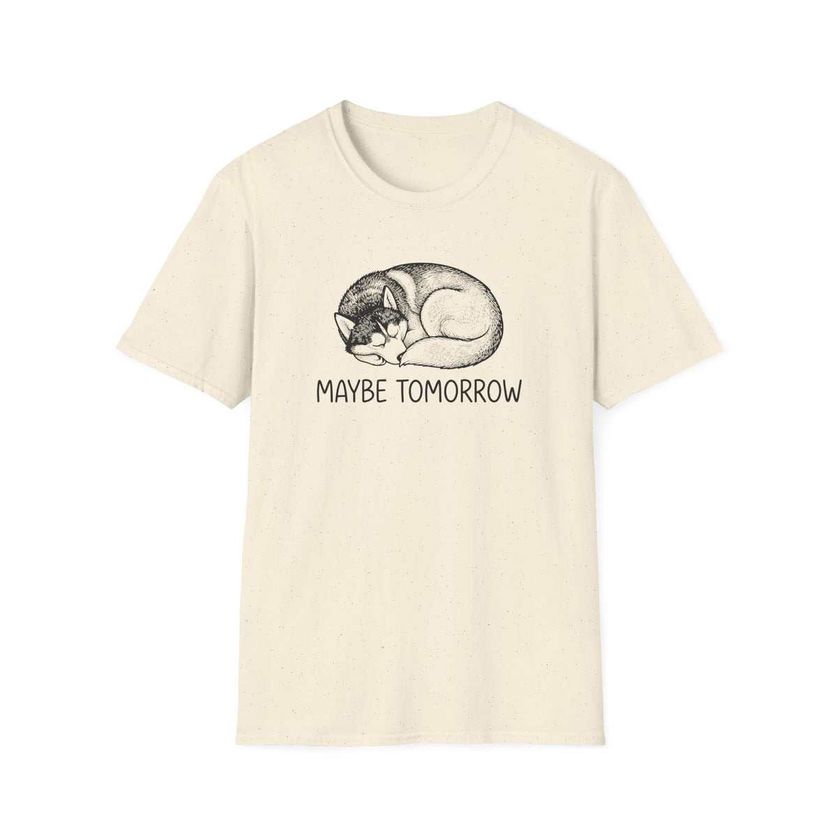 Maybe Tomorrow T-Shirt