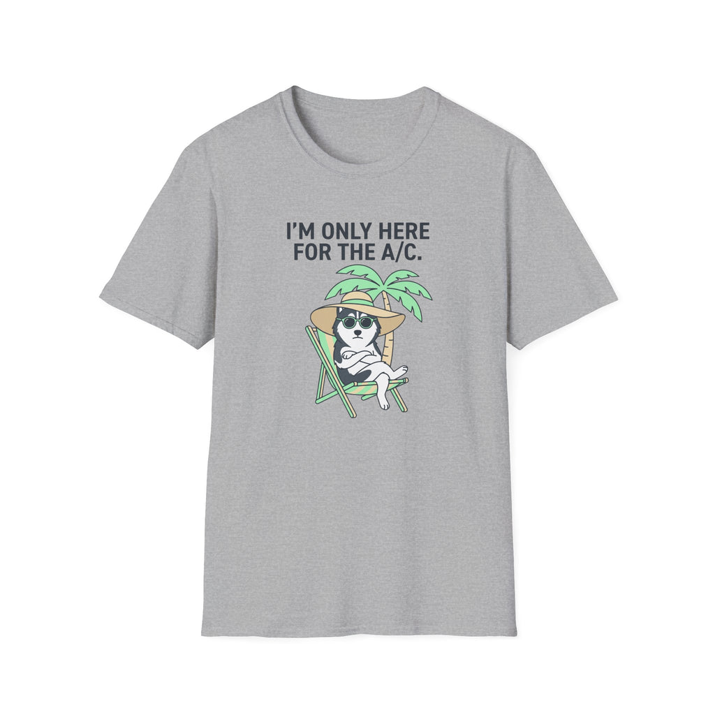 Here For The A/C. T-Shirt