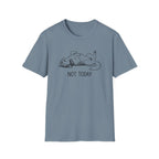 Not Today T-Shirt