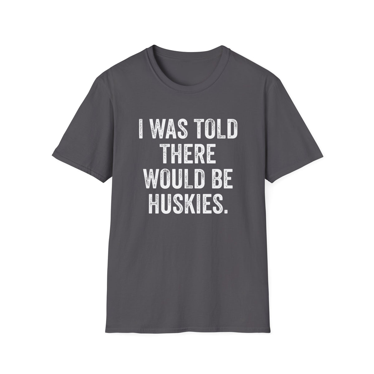 I Was Told T-Shirt