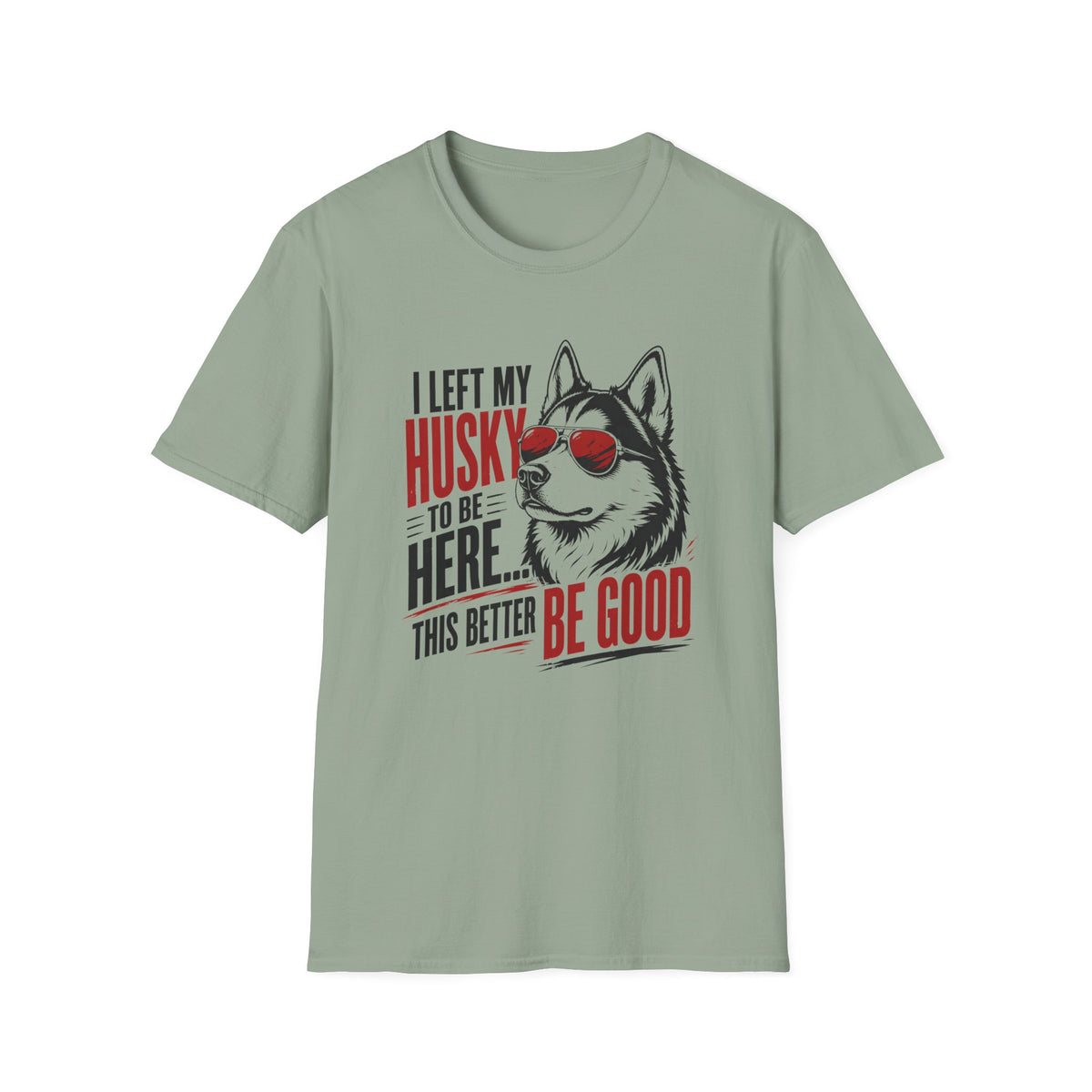 This Better Be Good T-Shirt