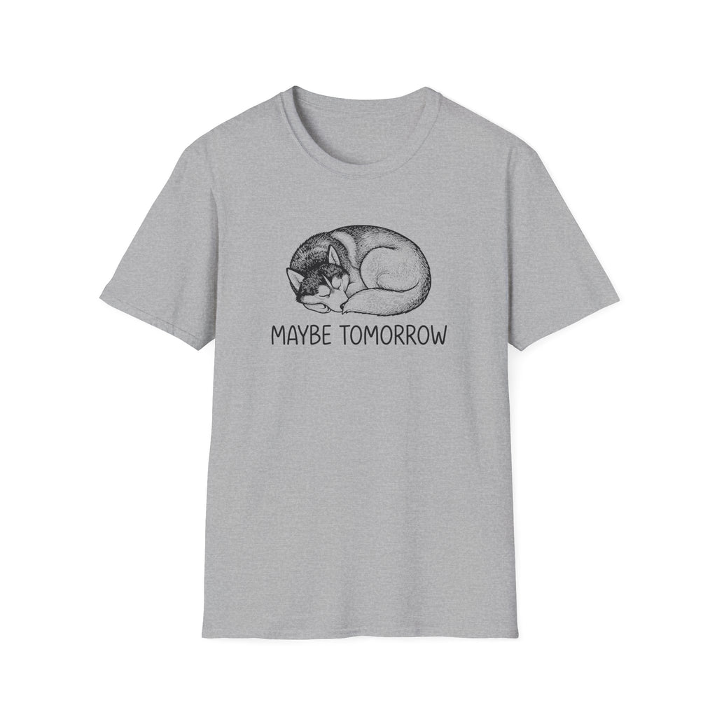 Maybe Tomorrow T-Shirt