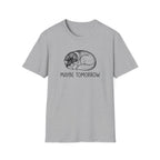 Maybe Tomorrow T-Shirt