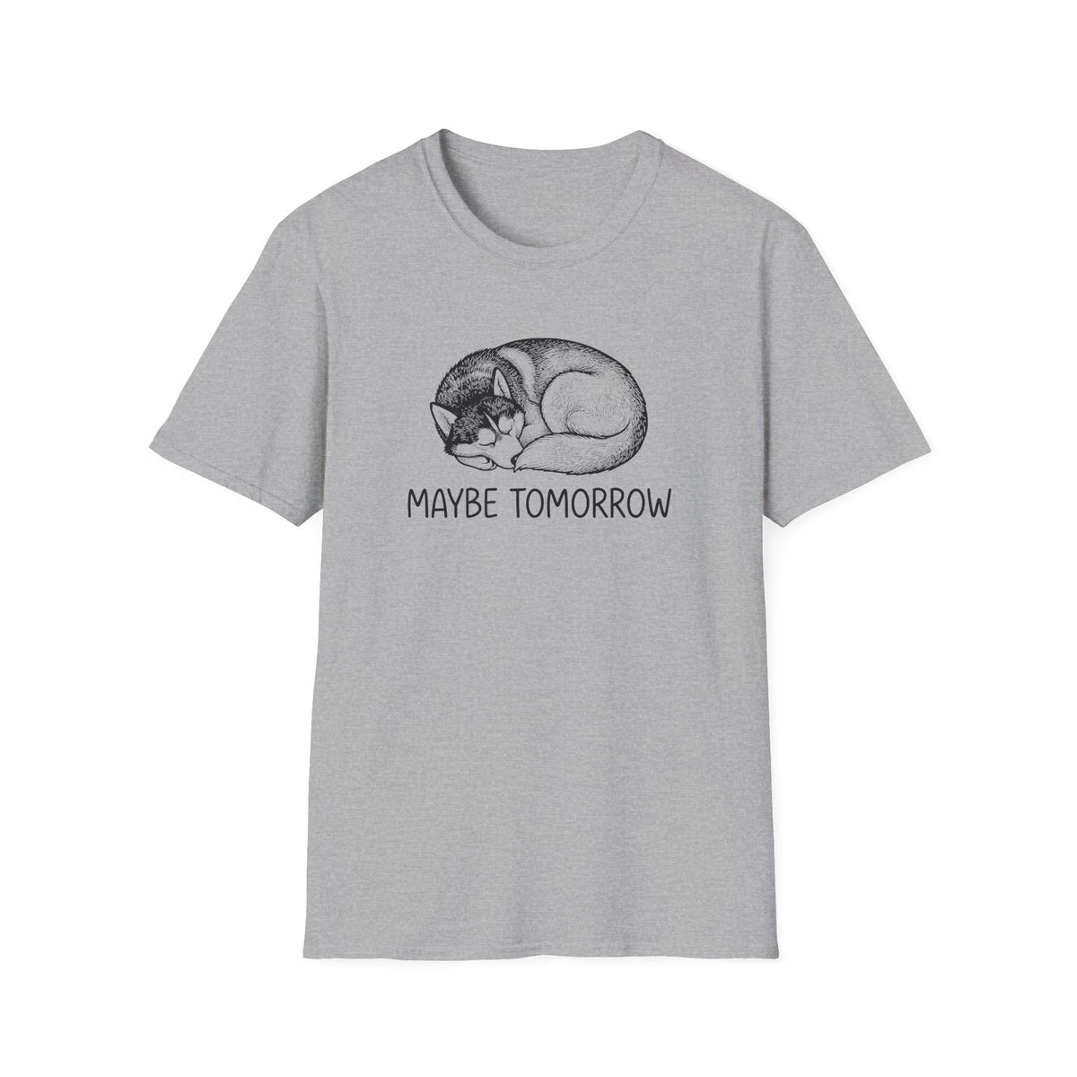 Maybe Tomorrow T-Shirt