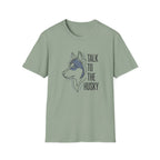 Talk To The Husky T-Shirt