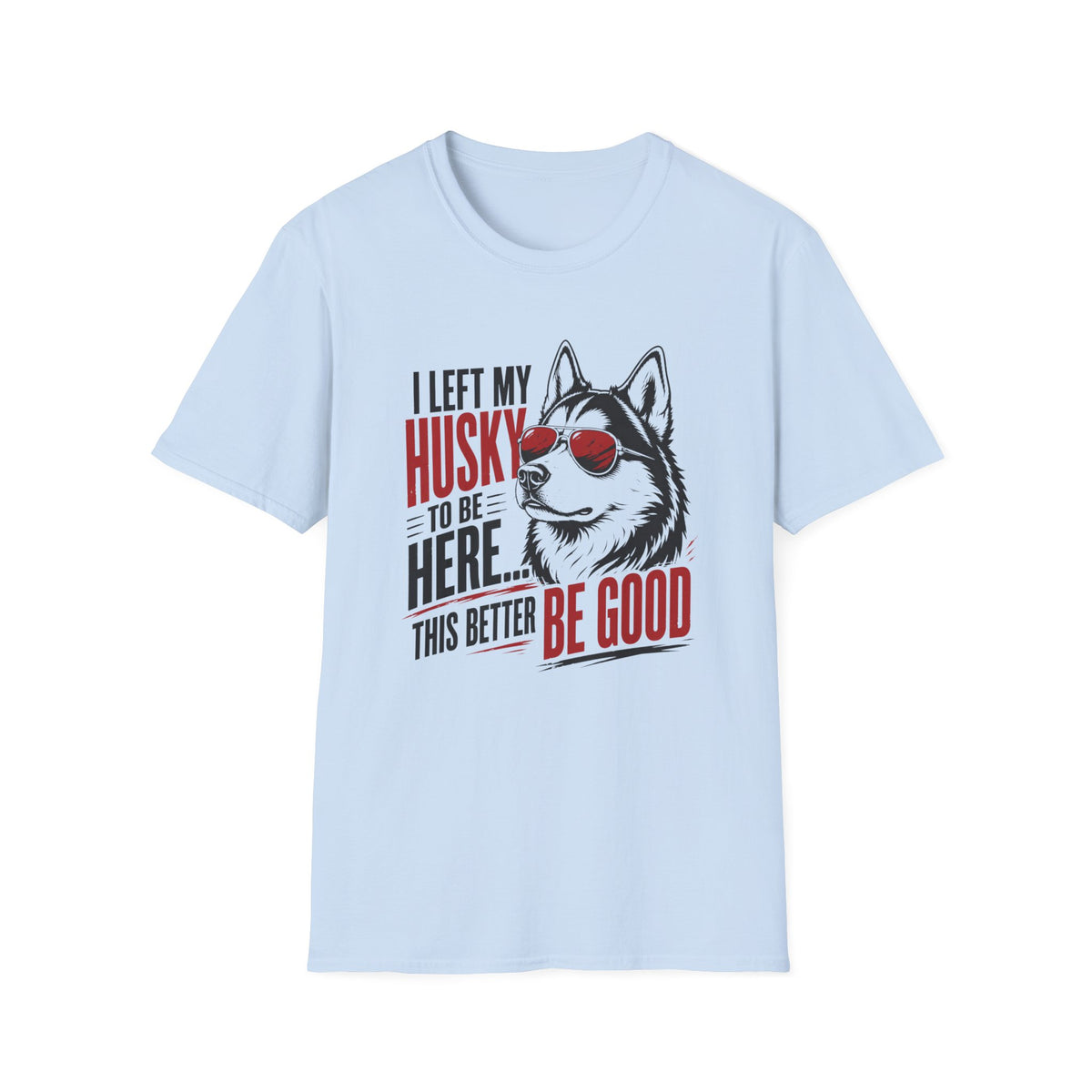 This Better Be Good T-Shirt