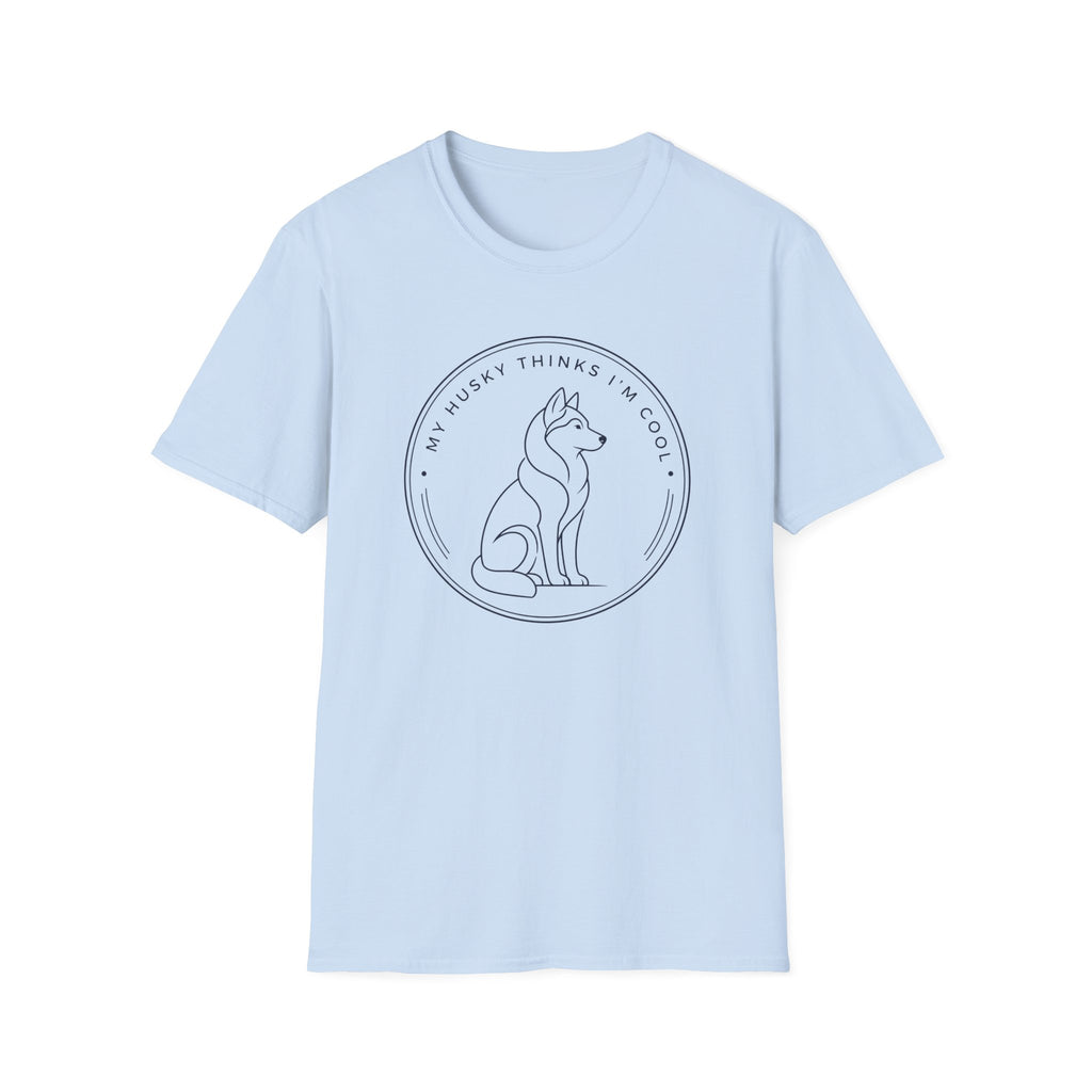 My Husky Thinks I'm Cool T-Shirt