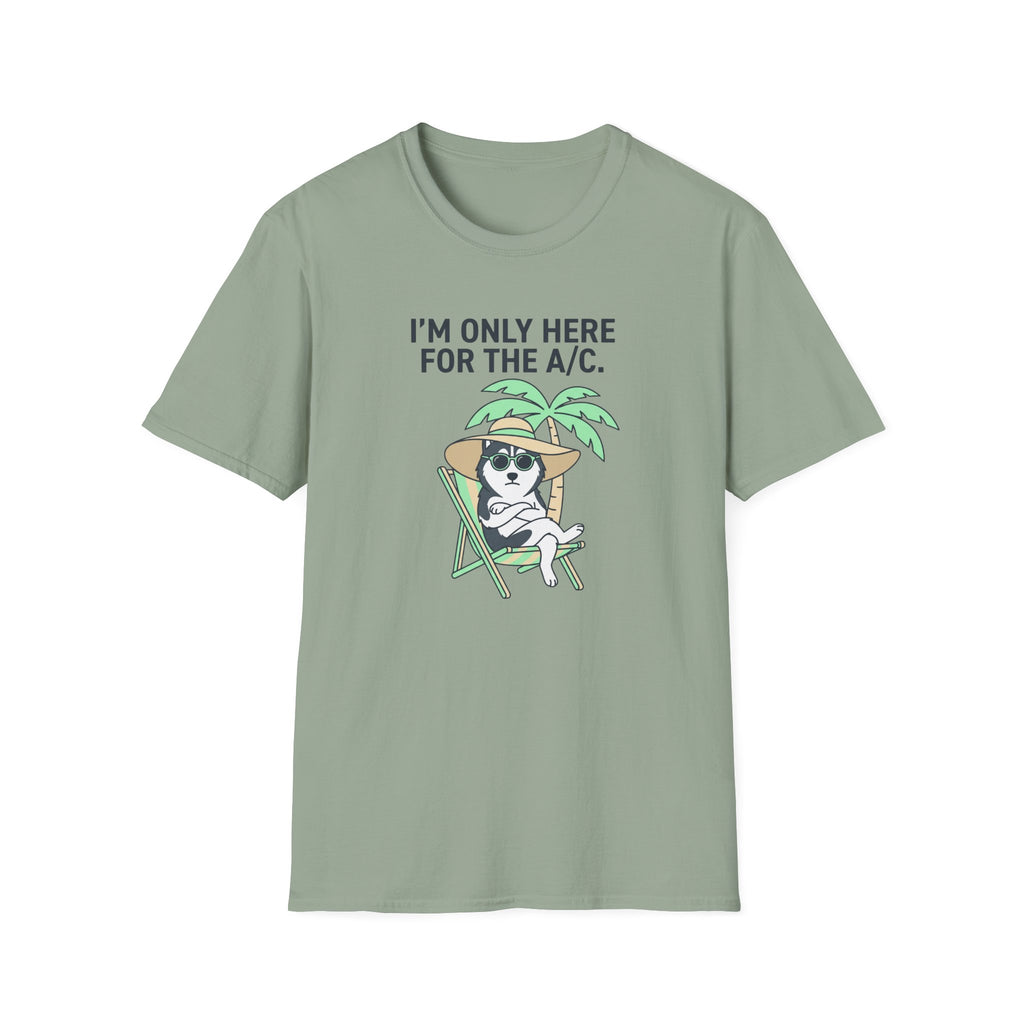 Here For The A/C. T-Shirt